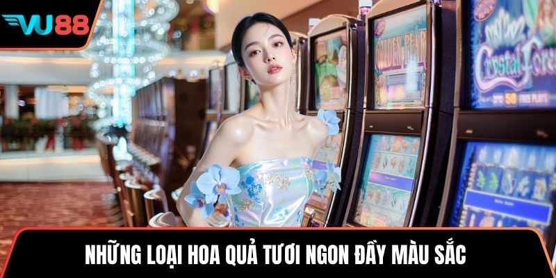 Những loại hoa quả tươi ngon đầy màu sắc